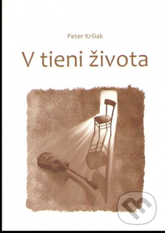Levně V tieni života - Peter Kršiak - kniha z kategorie Eseje, úvahy a glosy