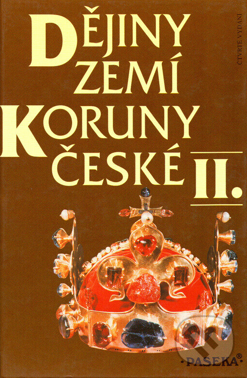 Kniha: Dějiny zemí Koruny české II. (Pavel Bělina a Petr Čornej). Paseka, 2010