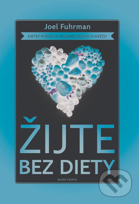 E-kniha: Žijte bez diety (Joel Fuhrman). Mladá fronta, 2016
