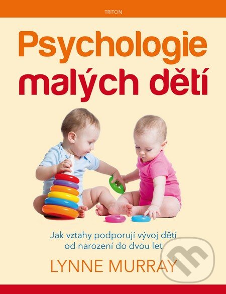 Levně Psychologie malých dětí (Jak vztahy podporují vývoj dětí od narození do dvou let) - kniha z kategorie Vzťahy a rodina