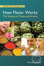 Levně How Flavor Works (The Science of Taste and Aroma) - Jung Han - kniha z kategorie Prírodné vedy a technika