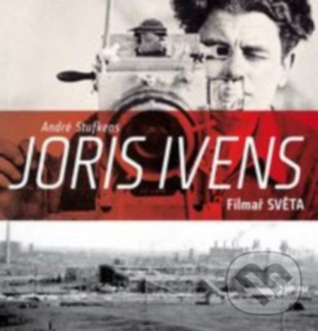 Levně Joris Ivens (Filmař světa) - André Stufkens - kniha z kategorie Eseje, úvahy a glosy