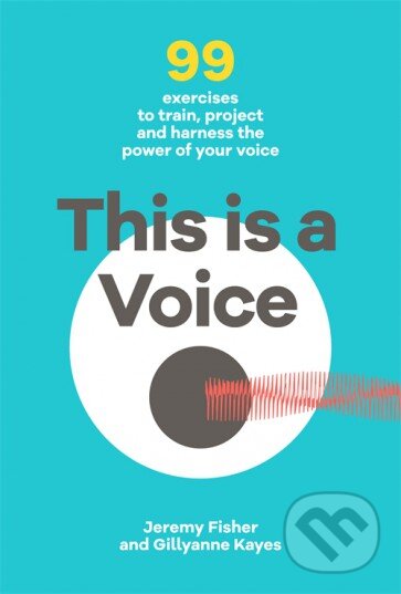 Levně This is a Voice (99 exercises to train, project and harness the power of your voice) - kniha z kategorie Hudba