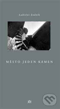 Kniha: Město jeden kámen (Ladislav Zedník). Dauphin, 2015