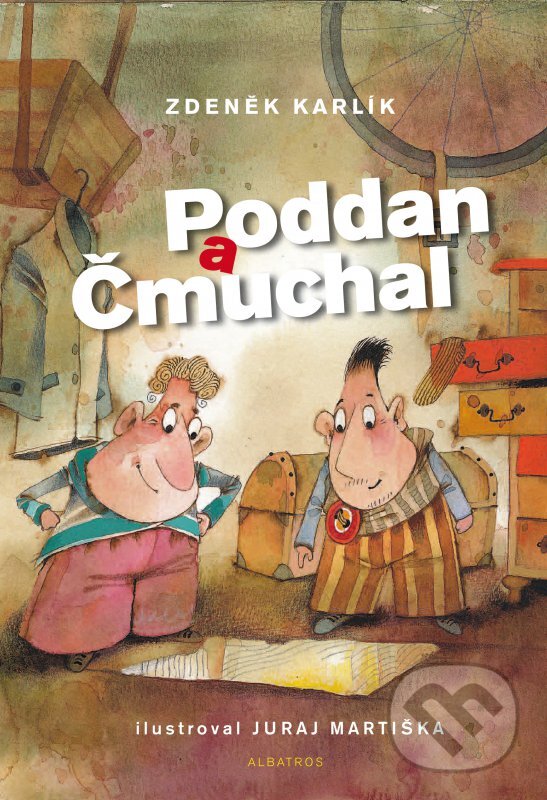 Poddan a Čmuchal - Zdeněk Karlík, Juraj Martiška (ilustrátor), Albatros CZ, 2016