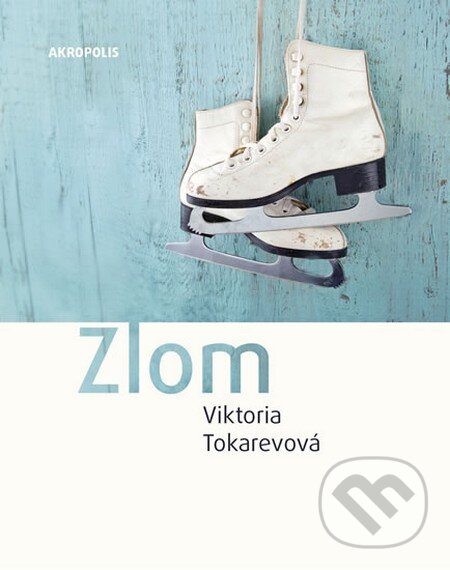 Levně Zlom - Viktoria Tokareva - kniha z kategorie Spoločenská beletria
