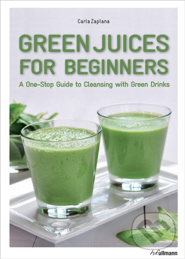 Levně Green Juices for Beginners (A One-Stop Guide to Cleansing with Green Drinks) - kniha z kategorie Podľa potraviny