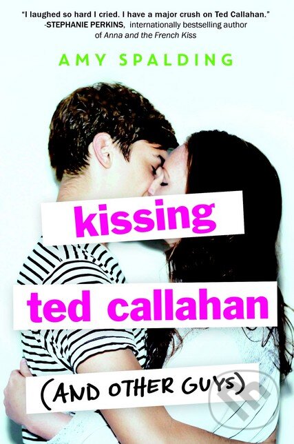 Levně Kissing Ted Callahan (and Other Guys) - Amy Spalding - kniha z kategorie Beletria