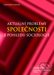 Levně Aktuální problémy společnosti z pohledu sociologie - kniha z kategorie Vysoké školy