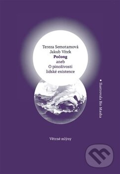Levně Počong aneb O pinoživosti lidské existence - Tereza Semotamová, Jakub Vítek - kniha z kategorie Beletria