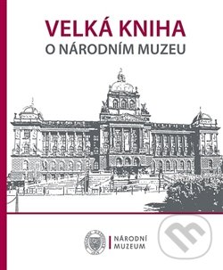 Velká kniha o Národním muzeu, Národní muzeum, 2016