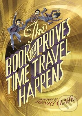 Levně The Book that Proves Time Travel Happens - Henry Clark - kniha z kategorie Beletria