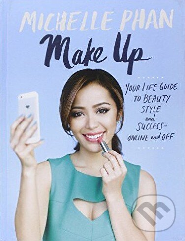 Levně Make Up (Your Life Guide to Beauty, Style, and Success - Online and Off) - kniha z kategorie Kozmetika a starostlivosť o telo