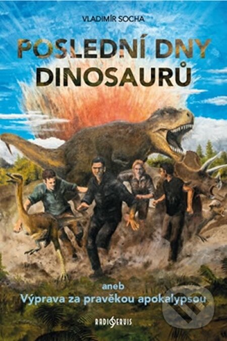 Levně Poslední dny dinosaurů (...aneb Výprava za pravěkou apokalypsou) - kniha z kategorie Sci-fi