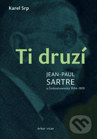 Levně Ti druzí. Jean Paul Sartre a Československo 1934 - 1970 - kniha z kategorie Reportáže a publicistika