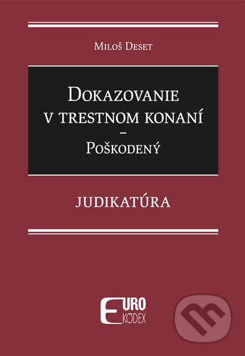 Levně Dokazovanie v trestnom konaní - Poškodený (Judikatúra) - kniha z kategorie Trestné právo