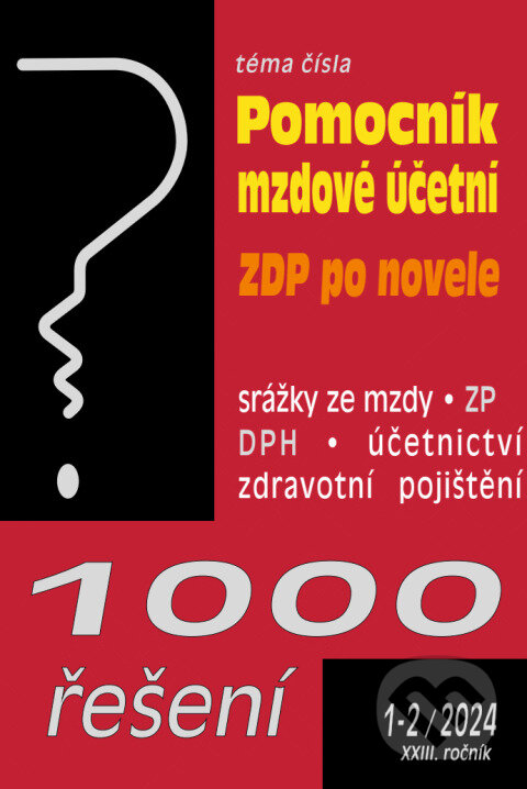 Levně 1000 řešení č. 1-2 / 2024 - Pomocní mzdové účetní (ZDP po novele, Zdravotní pojištění – změny od 1. 1. 2024)