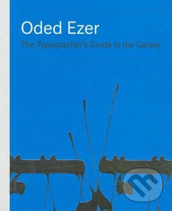Kniha: The Typographer's Guide to the Galaxy (Oded Ezer). Gestalten Verlag, 2009