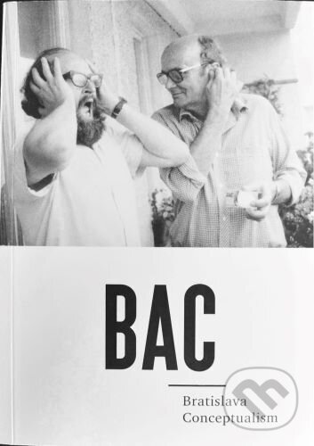 Levně BAC – Bratislava Conceptualism - Kolektiv - kniha z kategorie Umenie, dizajn a architektúra