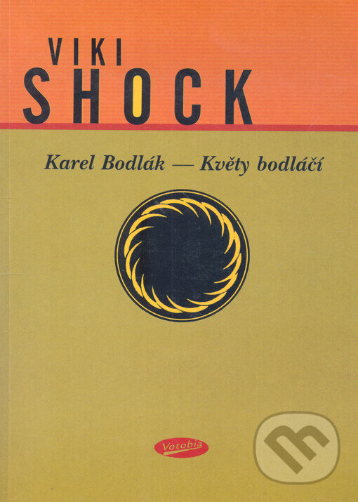 Kniha: Karel Bodlák - Květy bodláčí (Viki Shock). Votobia, 2001