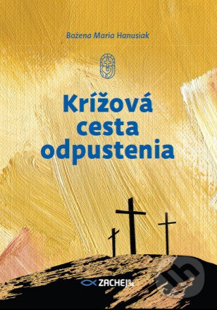Levně Krížová cesta odpustenia - Bożena Maria Hanusiak - kniha z kategorie Duchovný život