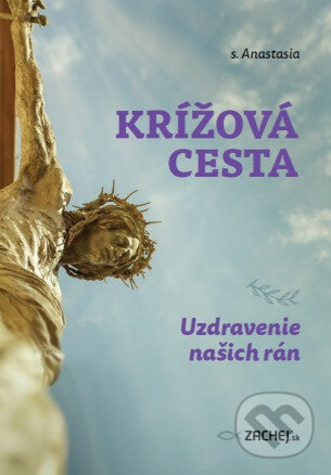 Levně Krížová cesta: Uzdravenie našich rán - s. Anastasia - kniha z kategorie Duchovný život