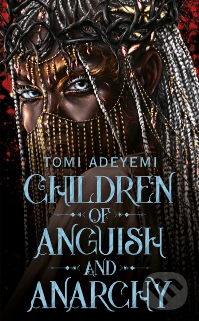 Children Of Anguish And Anarchy - Tomi Adeyemi, MacMillan, 2024