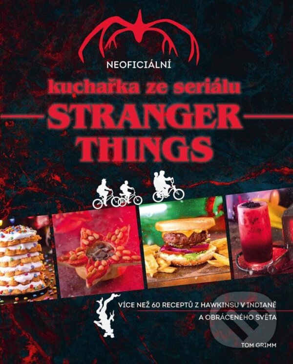 Levně Neoficiální kuchařka ze seriálu Stranger Things - Tom Grimm - kniha z kategorie Od známych osobností