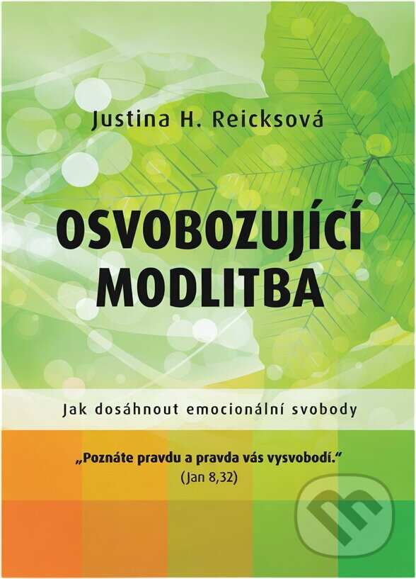 Kniha: Osvobozující modlitba : jak dosáhnout emocionální svobody (Justina H. Reicks). Juda, 2014