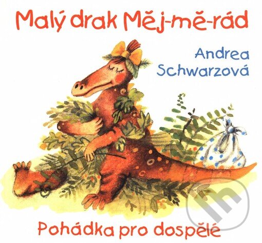 Kniha: Malý drak Měj-mě-rád (Andrea Schwarz). Cesta, 2000