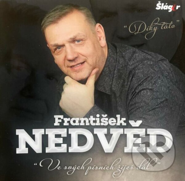 Levně František Nedvěd: Ve svých písních žiješ dál - František Nedvěd