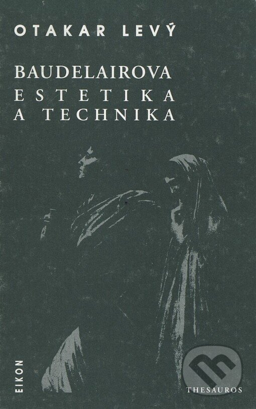 Kniha: Baudelairova estetika a technika (Otakar Levý). , 1999