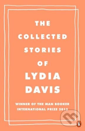 Collected Stories Of Lydia Davis - Lydia Davis, Penguin Books, 2014