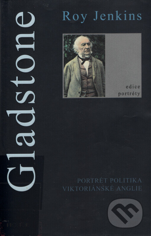 Kniha: Gladstone (Roy Jenkins). Prostor, 2000