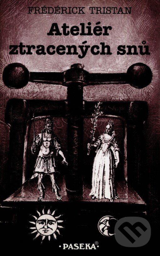 Kniha: Ateliér ztracených snů (Frédérick Tristan). Paseka, 1999