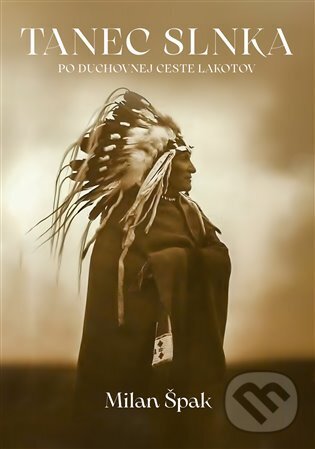 Levně Tanec Slnka - Milan Špak - kniha z kategorie Spiritualita