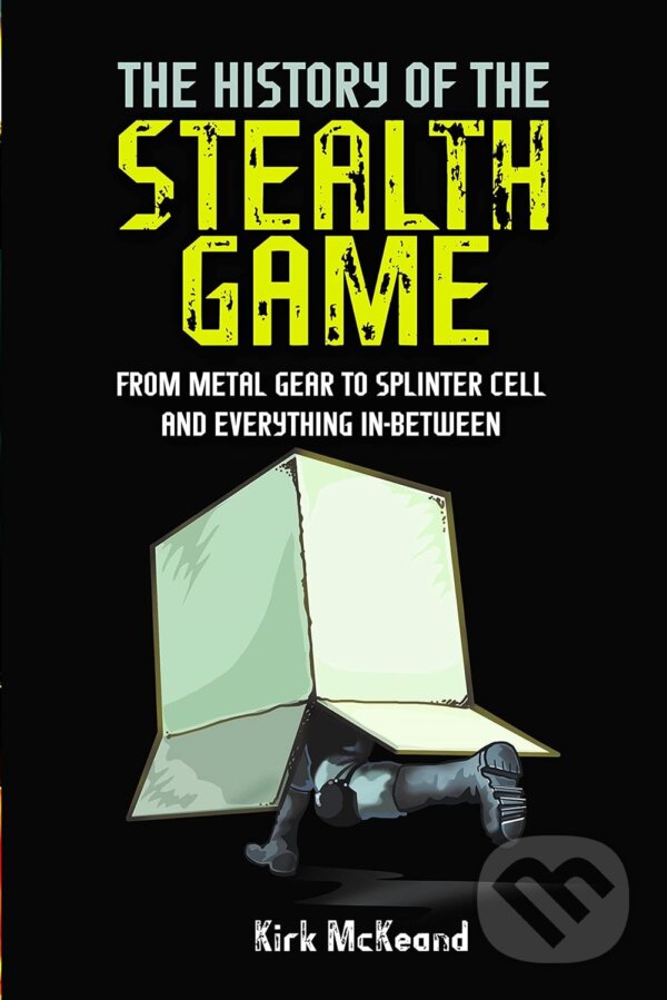 Levně The History Of The Stealth Game (From Metal Gear to Splinter Cell and Everything in Between) - kniha z kategorie História