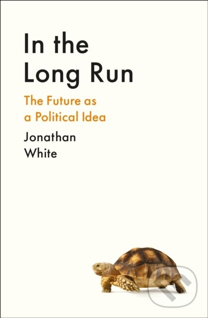In the Long Run - Jonathan White, Profile Books, 2024