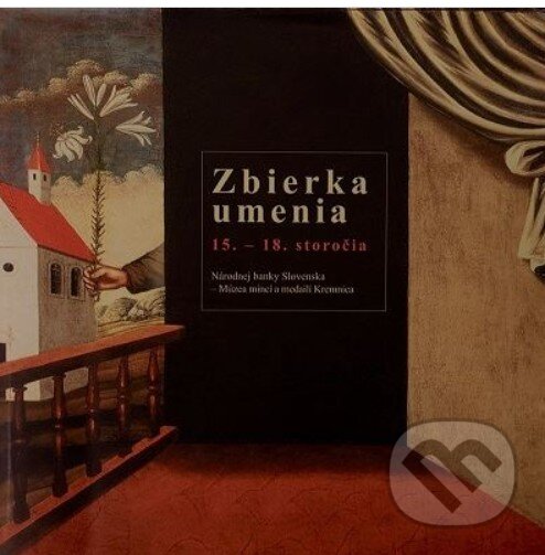 Levně Zbierka umenia 15. - 18. storočia (Národnej banky Slovenska – Múzea mincí a medailí Kremnica) - kniha z kategorie Teória umenia