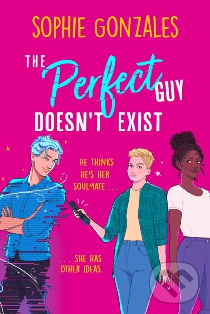 Levně The Perfect Guy Doesn't Exist - Sophie Gonzales - kniha z kategorie Beletria