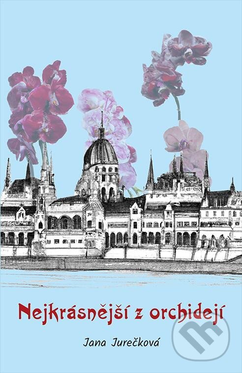 Levně Nejkrásnější z orchidejí - Jana Jurečková - kniha z kategorie Beletria