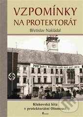 Levně Vzpomínky na protektorát (Klukovská léta v protektorátní Olomouci) - kniha z kategorie 20. storočia