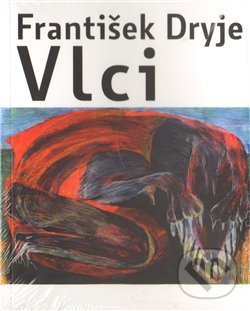 Levně Vlci - František Dryje, Eva Švankmajerová (ilustrácie) - kniha z kategorie Poézia