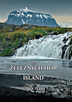 Ze Železných hor až na Island - Ludvík Plašil, Ludvík Plašil, 2016