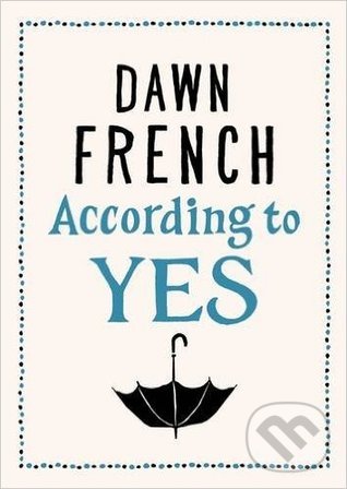 Levně According to Yes - Dawn French - kniha z kategorie Beletria