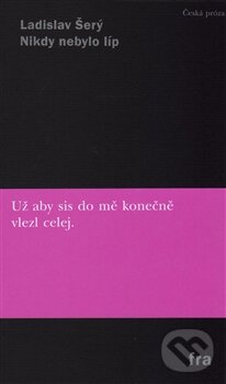 Kniha: Nikdy nebylo líp (Ladislav Šerý). Fra, 2016
