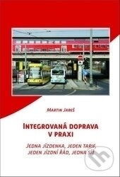 Levně Integrovaná doprava v praxi (Jedna jízdenka, jeden tarif, jeden jízdní řád, jedna síť) - kniha z kategorie Automobily a doprava