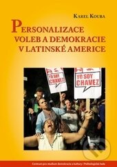 Levně Personalizace voleb a demokracie v Latinské Americe - kniha z kategorie Politológia a politika