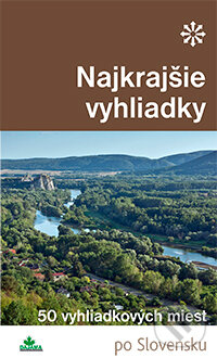 Levně Najkrajšie vyhliadky (50 vyhliadkových miest) - Ján Lacika - kniha z kategorie Sprievodcovia