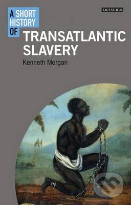 Levně A Short History of Transatlantic Slavery - Kenneth Morgan - kniha z kategorie História